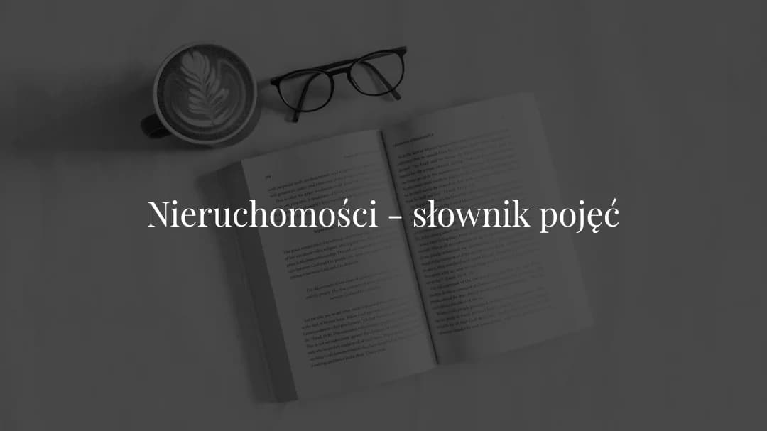 Nieruchomości - słownik najważniejszych pojęć