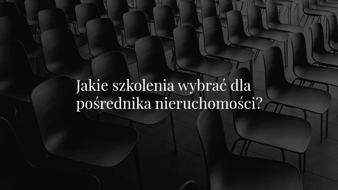 Szkolenia nieruchomości dla pośrednika - co wybrać
