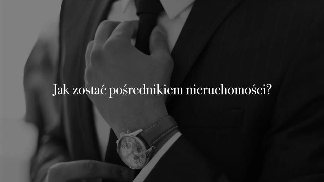 Jak zostać pośrednikiem nieruchomości?