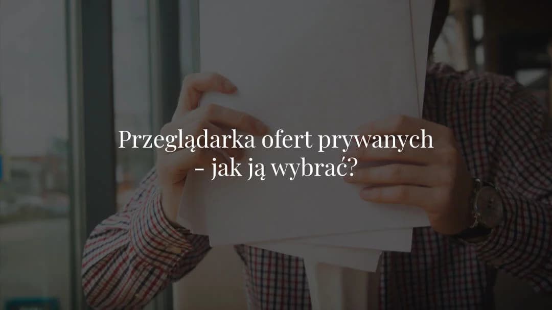 Przeglądarka ofert prywatnych - jak ją wybrać